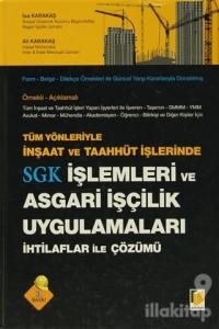 Tüm Yönleriyle İnşaat ve Taahhüt İşlerinde SGK İşlemleri ve Asgari İşçilik Uygulamaları İhtilaflar ile Çözümü (Ciltli)