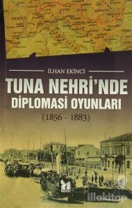 Tuna Nehri'nde Diplomasi Oyunları