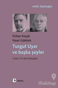 Turgut Uyar ve Başka Şeyler