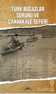 Türk Boğazlar Sorunu ve Çanakkale Seferi