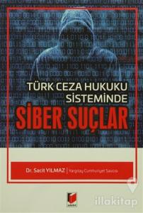 Türk Ceza Hukuku Sisteminde Siber Suçlar