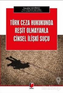 Türk Ceza Hukukunda Reşit Olmayanla Cinsel İlişki Suçu