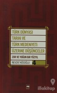 Türk Dünyası Tarihi ve Türk Medeniyeti Üzerine Düşünceler 4. Kitap
