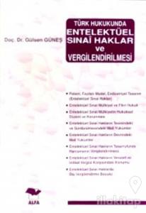 Türk Hukukunda Entelektüel Sınai Haklar ve Vergilendirilmesi