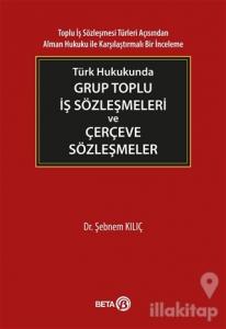Türk Hukukunda Grup Toplu İş Sözleşmeleri ve Çerçeve Sözleşmeler