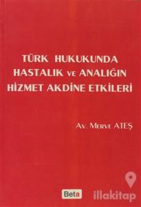 Türk Hukukunda Hastalık ve Analığın Hizmet Akdine Etkileri