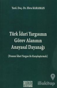 Türk İdari Yargısının Görev Alanının Anayasal Dayanağı