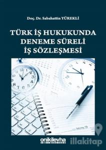 Türk İş Hukukunda Deneme Süreli İş Sözleşmesi