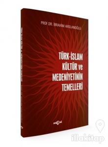 Türk-İslam Kültür ve Medeniyetinin Temelleri