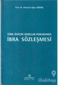 Türk İsviçre Borçlar Hukukunda İbra Sözleşmesi