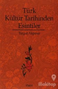 Türk Kültür Tarihinden Esintiler
