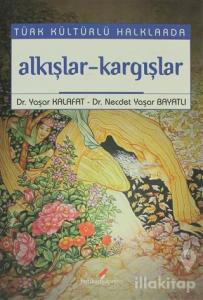 Türk Kültürlü Halklarda Alkışlar-Kargışlar