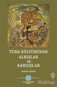 Türk Kültüründe Alkışlar ve Kargışlar