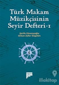 Türk Makam Müzikçisinin Seyir Defteri-1