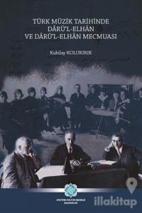 Türk Müzik Tarihinde Darü'l-Elhan ve Darü'l-Elhan Mecmuası