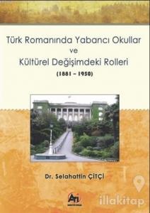 Türk Romanında Yabancı Okullar ve Kültürel Değişimdeki Rolleri (1881-1950)