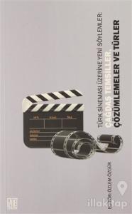 Türk Sineması Üzerine Yeni Söylemler: Çağdaş Temsiller, Çözümlemeler ve Türler