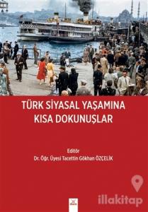 Türk Siyasal Yaşamına Kısa Dokunuşlar