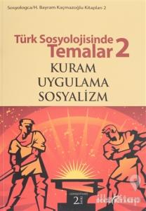 Türk Sosyolojisinde Temalar 2: Kuram - Uygulama - Sosyalizm