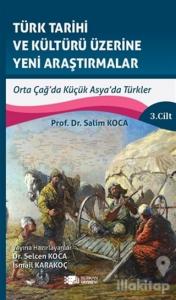Türk Tarihi ve Kültürü Üzerine Yeni Araştırmalar 3. Cilt