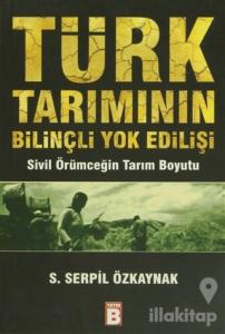 Türk Tarımının Bilinçli Yok Edilişi