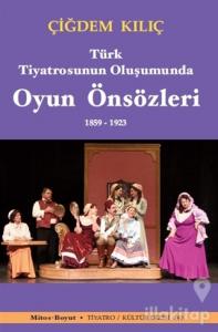 Türk Tiyatrosunun Oluşumunda Oyun Önsözleri 1859-1923