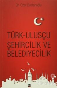 Türk Ulusçu Şehircilik ve Belediyecilik