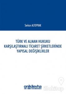 Türk ve Alman Hukuku Karşılaştırmalı Ticaret Şirketlerinde Yapısal Değişiklikler