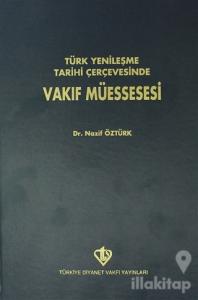Türk Yenileşme Tarihi Çerçevesinde Vakıf Müessesesi (Ciltli)