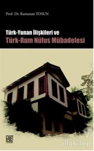 Türk Yunan İlişkileri ve Türk-Rum Nüfus Mübadelesi