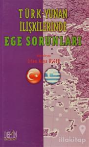 Türk - Yunan İlişkilerinde Ege Sorunları