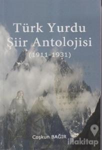 Türk Yurdu Şiir Antolojisi (1911-1931)