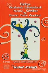 Türkçe Derslerinde Kullanılabilecek Yaratıcı Etkinlikler ve Yaratıcı Yazma Örnekleri
