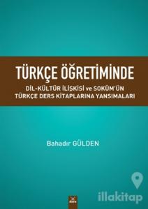 Türkçe Öğretiminde Dil Kültür Ilişkisi ve Soküm'ün Türkçe Ders Kitaplarina Yansımaları