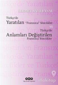 Türkçe'de Yaratılan Fransızca Sözcükler ve Türkçe'de Anlamları Değiştirilen Fransızca Sözcükler