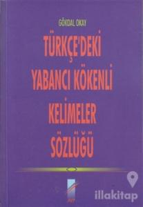 Türkçe'deki Yabancı Kökenli Kelimeler Sözlüğü