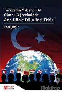 Türkçenin Yabancı Dil Olarak Öğretiminde Ana Dil ve Dil Ailesi Etkisi