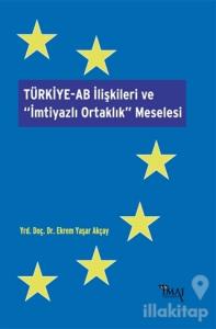 Türkiye-AB İlişkileri ve İmtiyazlı Ortaklık Meselesi