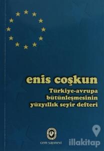 Türkiye-Avrupa Bütünleşmesinin Yüzyıllık Seyir Defteri
