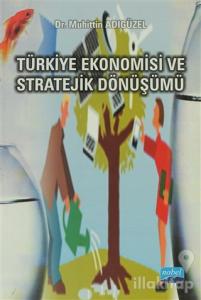 Türkiye Ekonomisi ve Stratejik Dönüşümü