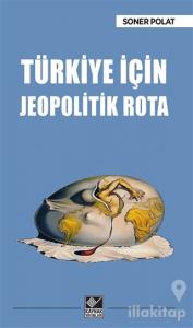 Türkiye İçin Jeopolitik Rota