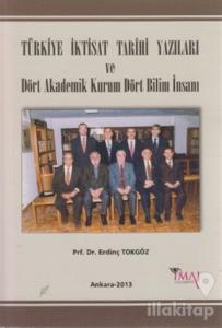 Türkiye İktisat Tarihi Yazıları ve Dört Akademik Kurum Dört Bilim İnsanı