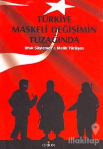 Türkiye Maskeli Değişimin Tuzağında