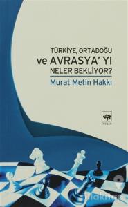 Türkiye, Ortadoğu ve Avrasya'yı Neler Bekliyor?