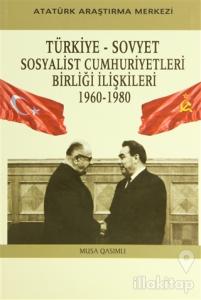 Türkiye - Sovyet Sosyalist Cumhuriyetleri Birliği İlişkileri (1960-1980)