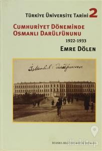 Türkiye Üniversite Tarihi 2 - Cumhuriyet Döneminde Osmanlı Darülfünunu 1922 - 1933 (Ciltli)