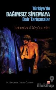 Türkiye'de Bağımsız Sinemaya Dair Tartışmalar