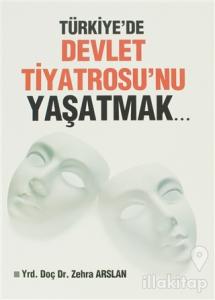 Türkiye'de Devlet Tiyatrosu'nu Yaşatmak...