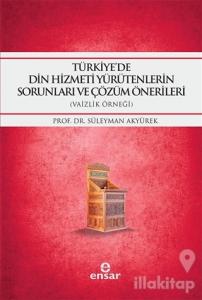 Türkiye'de Din Hizmeti Yürütenlerin Sorunları ve Çözüm Önerileri