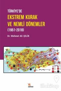 Türkiye'de Ekstrem Kurak ve Nemli Dönemler (1951-2018)